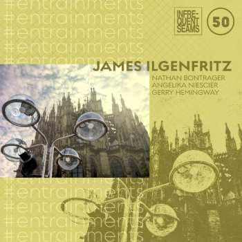 Album James Ilgenfritz: #entrainments