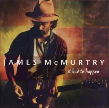 Album James McMurtry: It Had To Happen