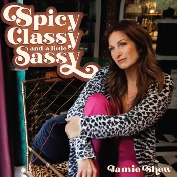Jamie Shew: Spicy Classy & A Little Sassy