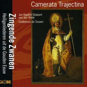 CD Camerata Trajectina: Zingende Zwanen - Heiligenliederen Uit de Gouden Eeuw