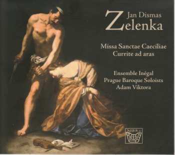 CD Jan Dismas Zelenka: Missa Sanctae Caeciliae • Currite Ad Aras