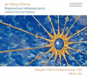 2CD Jan Dismas Zelenka: Responsoria Pro Hebdomada Sancta / Lamentatio Ieremiae Prophetae