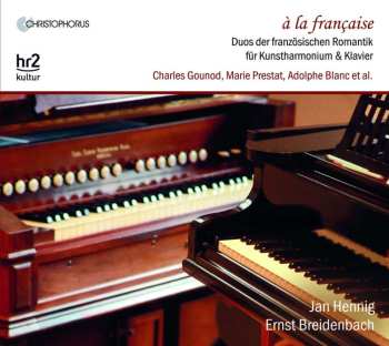 CD Ernst Breidenbach: À la Française: Duos Der Französischen Romantik Für Kunstharmonium & Klavier