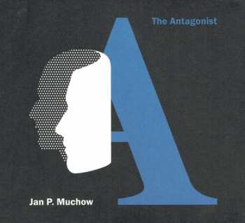 CD Jan P. Muchow: The Antagonist