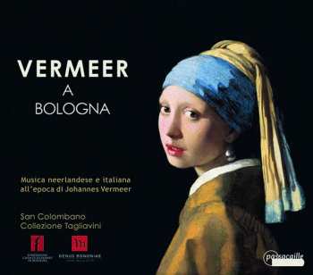CD Various: Vermeer A Bologna - Musica Neerlandese E Italiana All'epoca Di Johannes Vermeer
