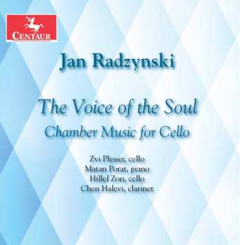 CD Jan Radzynski: The Voice Of The Soul: Chamber Music For Cello