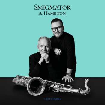 Album Scott Hamilton: Smigmator & Hamilton: Two Tenors