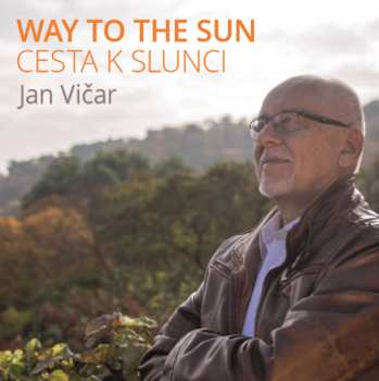 Album Jan Vičar: Way To The Sun - Cesta K Slunci