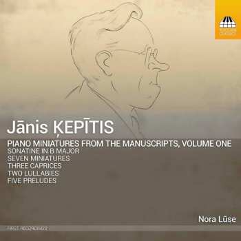 CD Janis Kepitis: Piano Miniatures From The Manuscripts, Volume One