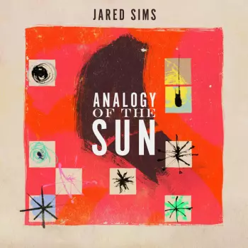Jared Sims: Analogy Of The Sun