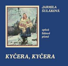 CD Jarmila Šuláková: Kyčera, Kyčera (Nahrávky Z Let 1953-1970)