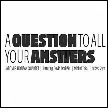 CD Jaromír Honzák Quartet: A Question To All Your Answers