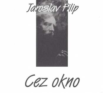CD Jaroslav Filip: Cez Okno
