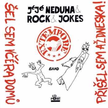 CD Rock & Jokes Extempore Band: Šel Sem Včéra Domů, Přišel Sem Až Dneska!