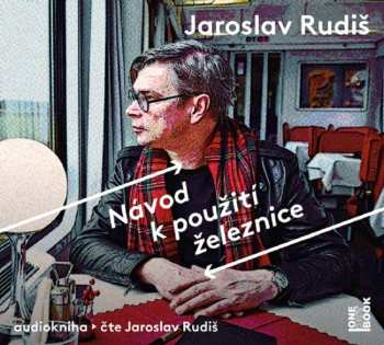 Album Jaroslav Rudiš: Návod K Použití železnice