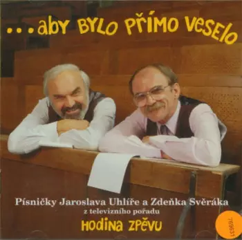 Jaroslav Uhlíř: ...Aby Bylo Přímo Veselo
