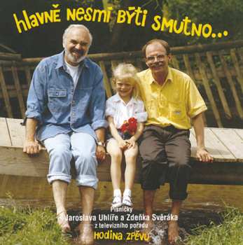 CD Jaroslav Uhlíř: Hlavně Nesmí Býti Smutno...