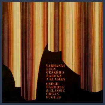 Album Ivan Sokol: Varhanní Fugy Českého Baroka A Klasiky = Czech Baroque & Classic Organ Fugue