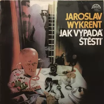 Jaroslav Wykrent: Jak Vypadá Štěstí