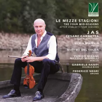 Le Mezze Stagioni - The Four Mid-Seasons (After Vivaldi's Four Seasons)