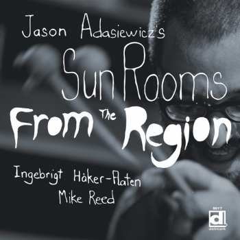 LP Jason Adasiewicz's Sun Rooms: From The Region