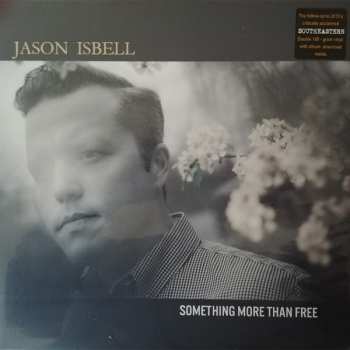 2LP Jason Isbell: Something More Than Free