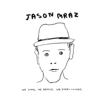 Jason Mraz: We Sing, We Dance, We Steal Things