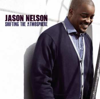 Album Jason Nelson: Shifting The Atmosphere