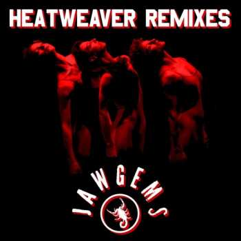 Album Jaw Gems: Heatweaver Remixes