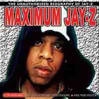 Album Jay-Z: Maximum Jay-Z (The Unauthorised Biography Of Jay-Z)