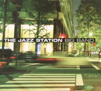Album Jazz Station Big Band: The Jazz Station Big Band