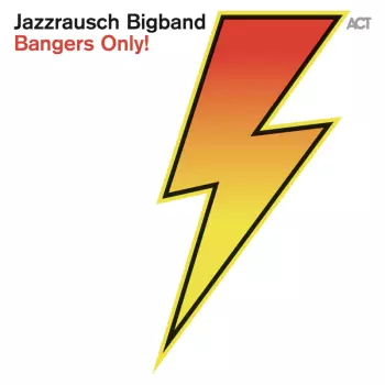 Jazzrausch Bigband: Bangers Only!