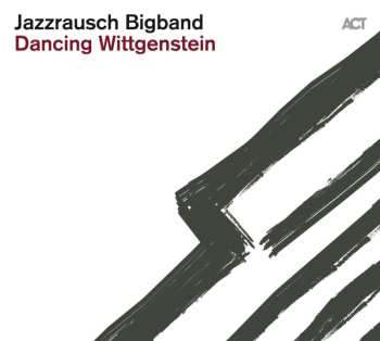 CD Jazzrausch Bigband: Dancing Wittgenstein