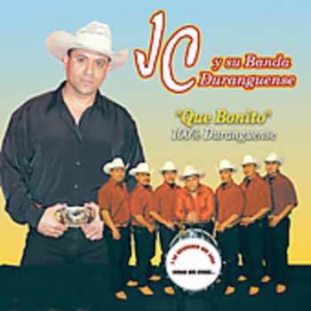 Album JC y su Banda Duranguense: Que Bonito - 100% Duranguense