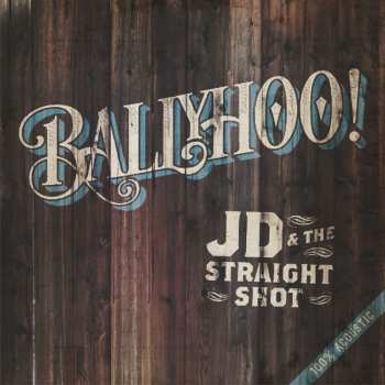 CD JD & The Straight Shot: Ballyhoo!