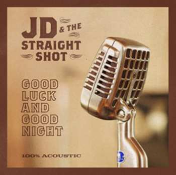 LP JD & The Straight Shot: Good Luck And Good Night