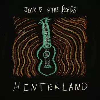 Jealous Of The Birds: Hinterland