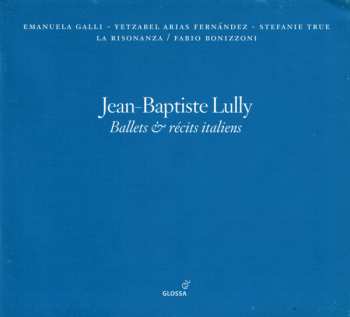 CD Jean-Baptiste Lully: Ballets & Récits Italiens