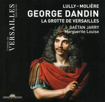 CD Jean-Baptiste Lully: George Dandin / La Grotte De Versailles