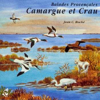 CD Jean C. Roché: Balades Provençales : Camargue Et Crau / Walks In Provence: The Camargue And The Crau