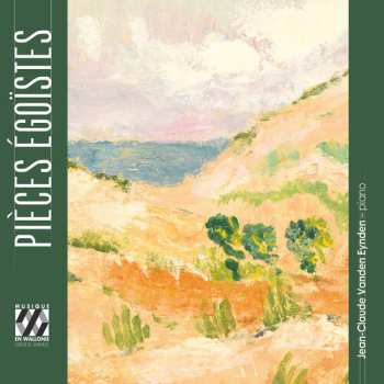 Album Jean-Claude Vanden Eynden: Pieces Egoistes