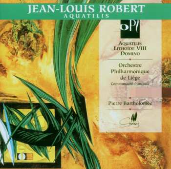 Album Orchestre Philharmonique De Liège: Aquatilis / Lithoïde VIII / Domino