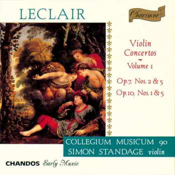 Album Simon Standage: Violin Concertos ~ Volume I: Op. 7, Nos. 2 & 5 / Op. 10, Nos. 1 & 5