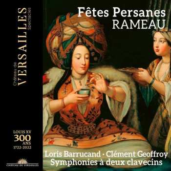 CD Jean-Philippe Rameau: Fêtes Persanes (Symphonies À Deux Clavecins)