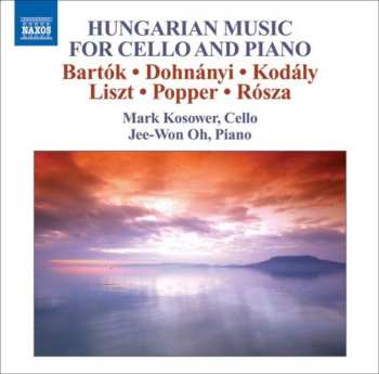 Album Mark Kosower: Hungarian Music For Cello And Piano