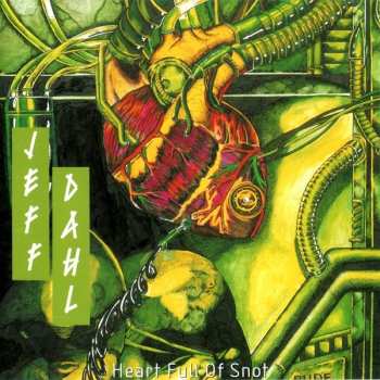Album Jeff Dahl: Heart Full Of Snot