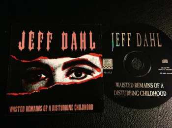 CD Jeff Dahl: Wasted Remains Of A Disturbing Childhood