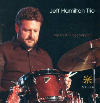 Album Jeff Hamilton Trio: The Best Things Happen...