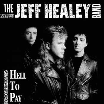 CD The Jeff Healey Band: Hell To Pay