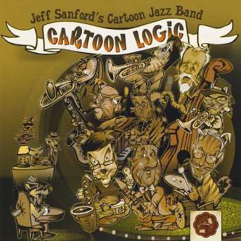 Album Jeff Sanford's Cartoon Jazz Band: Cartoon Logic